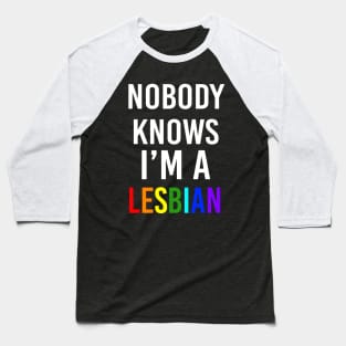 Nobody knows I'm a Lesbian Baseball T-Shirt